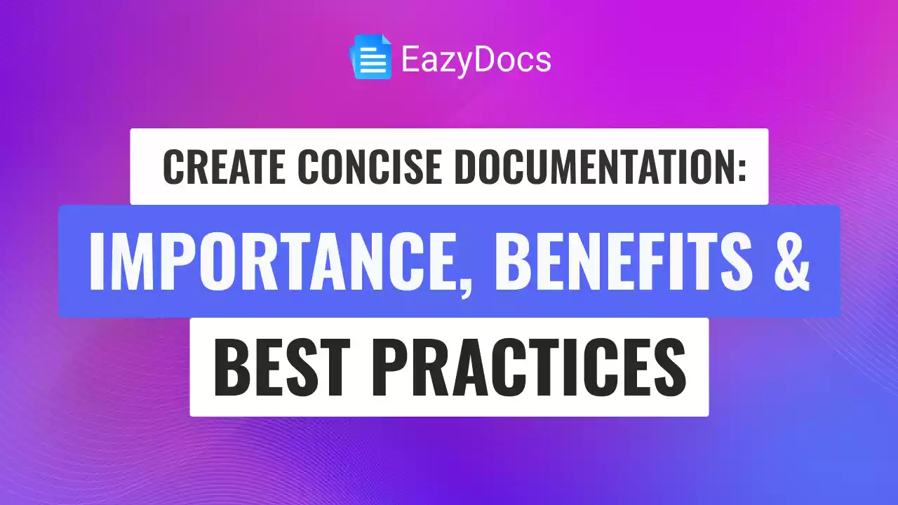 Create Concise Documentation Importance, Benefits, & Best Practices